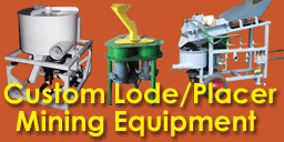 Custom fabrication of Lode & Placer Mining Equipment - See Website for Details!